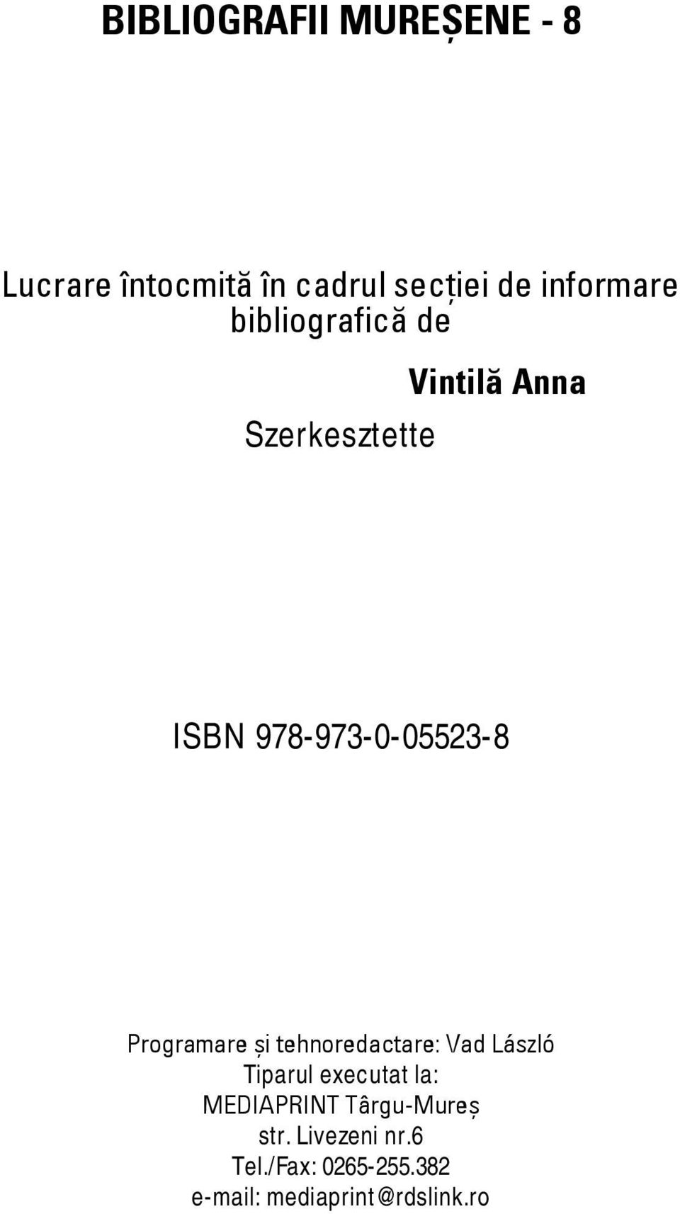 Programare şi tehnoredactare: Vad László Tiparul executat la: MEDIAPRINT