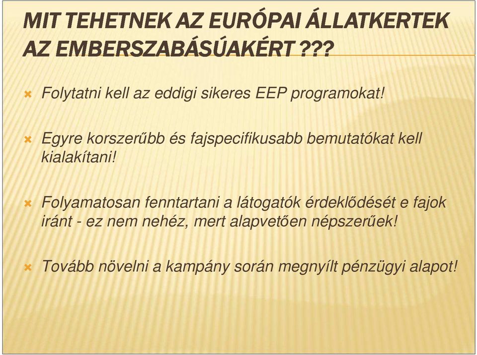 Folyamatosan fenntartani a látogatók érdeklődését e fajok iránt - ez