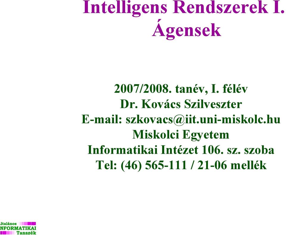 Kovács Szilveszter Email: szkovacs@iit.unimiskolc.