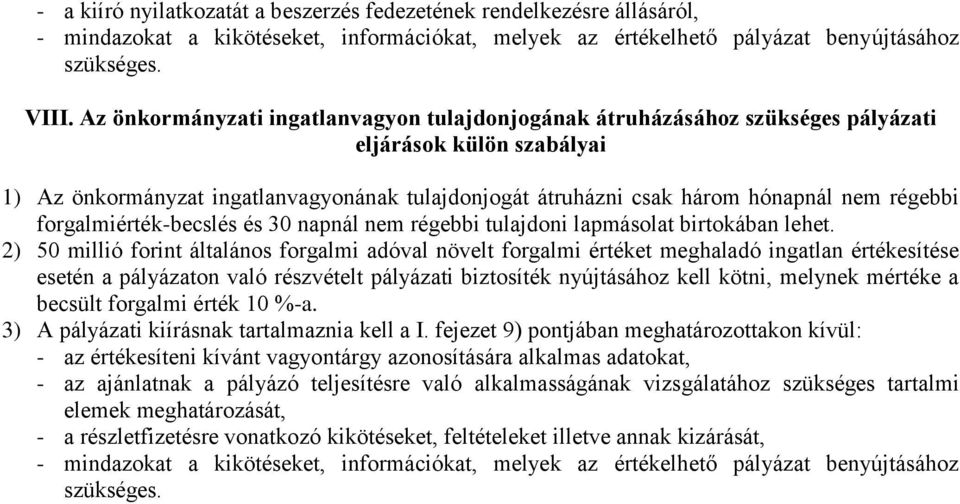 régebbi forgalmiérték-becslés és 30 napnál nem régebbi tulajdoni lapmásolat birtokában lehet.