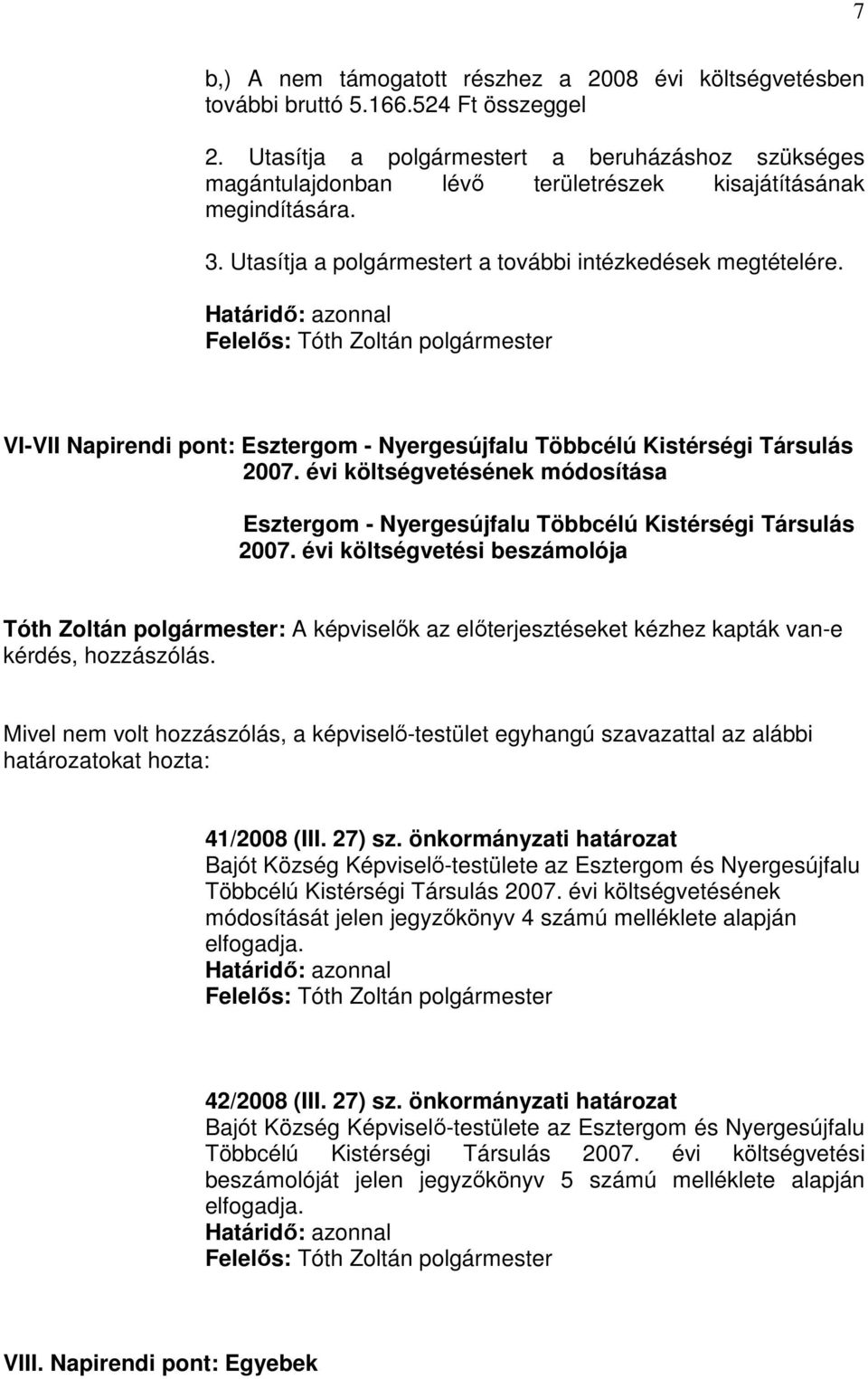 VI-VII Napirendi pont: Esztergom - Nyergesújfalu Többcélú Kistérségi Társulás 2007. évi költségvetésének módosítása Esztergom - Nyergesújfalu Többcélú Kistérségi Társulás 2007.