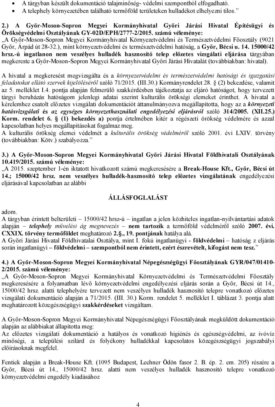 számú véleménye: A Győr-Moson-Sopron Megyei Kormányhivatal Környezetvédelmi és Természetvédelmi Főosztály (9021 Győr, Árpád út 28-32.