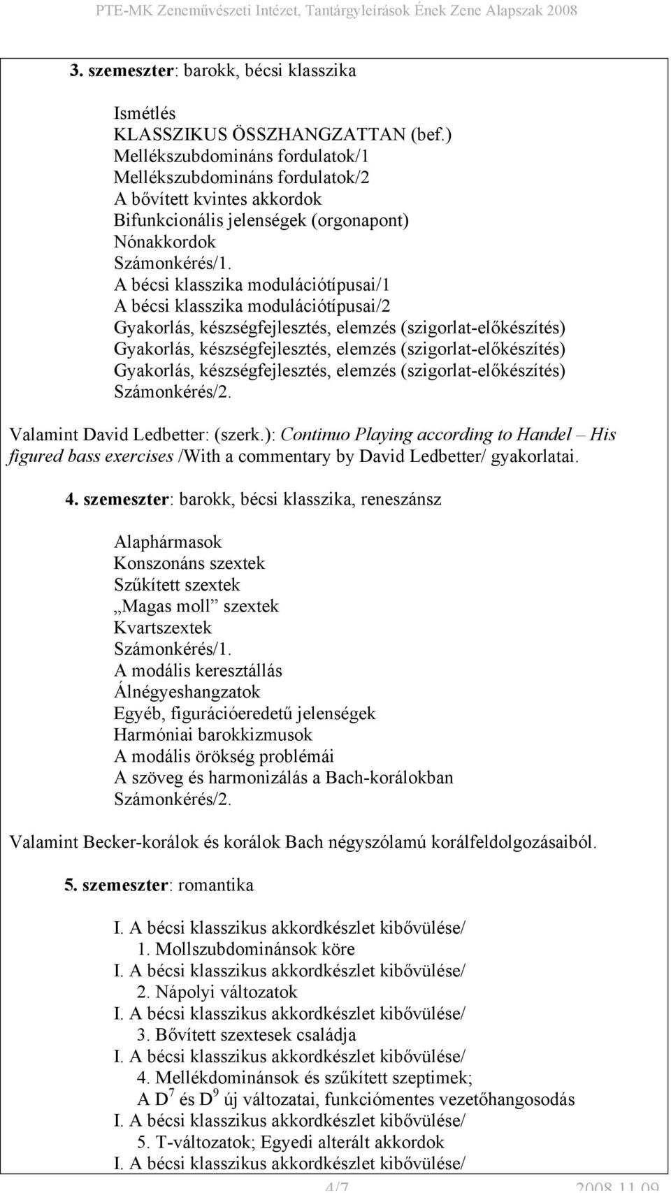 modulációtípusai/2 Gyakorlás, készségfejlesztés, elemzés (szigorlat-előkészítés) Gyakorlás, készségfejlesztés, elemzés (szigorlat-előkészítés) Gyakorlás, készségfejlesztés, elemzés