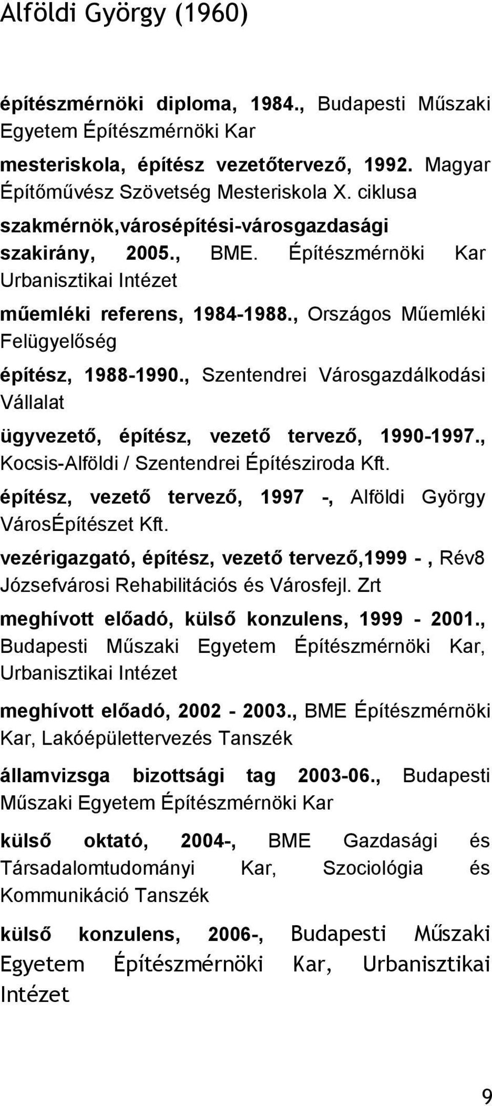, Szentendrei Városgazdálkodási Vállalat ügyvezető, építész, vezető tervező, 1990-1997., Kocsis-Alföldi / Szentendrei Építésziroda Kft.