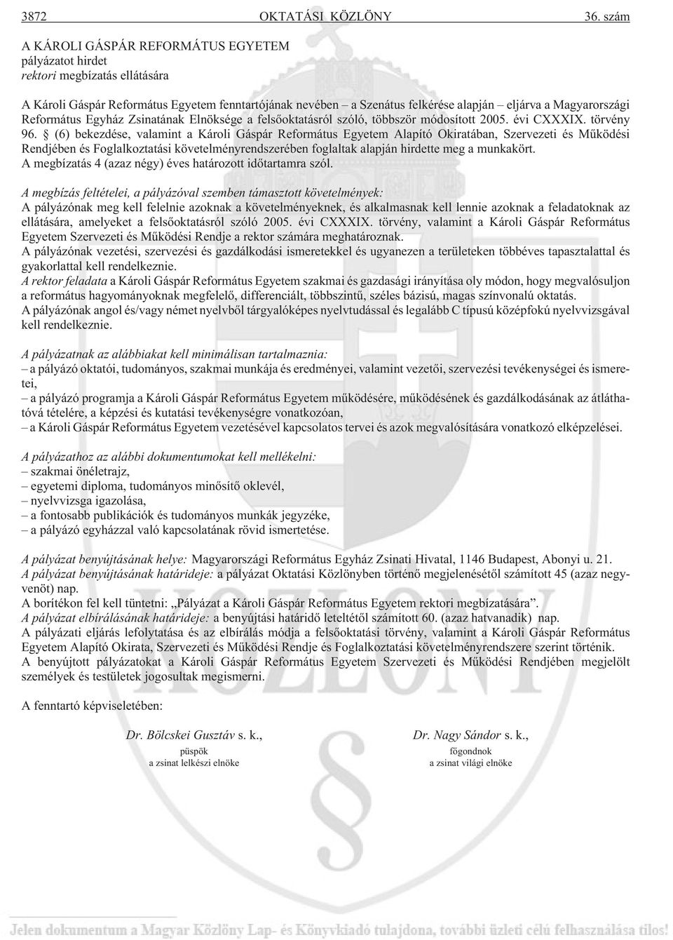 Református Egyház Zsinatának Elnöksége a felsõoktatásról szóló, többször módosított 2005. évi CXXXIX. törvény 96.