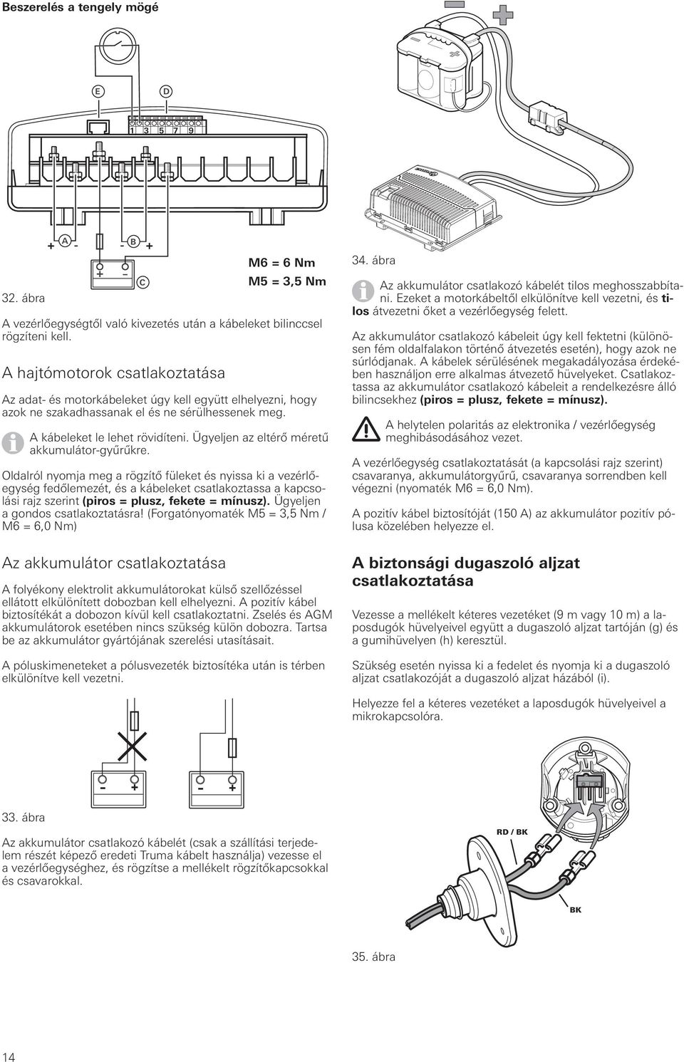 Ügyeljen az eltérő méretű akkumulátor-gyűrűkre.