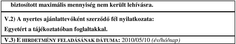 nyilatkozata: Egyetért a tájékoztatóban foglaltakkal.