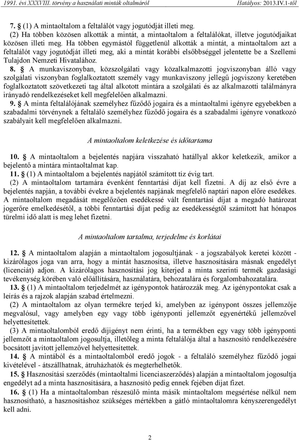 8. A munkaviszonyban, közszolgálati vagy közalkalmazotti jogviszonyban álló vagy szolgálati viszonyban foglalkoztatott személy vagy munkaviszony jellegű jogviszony keretében foglalkoztatott