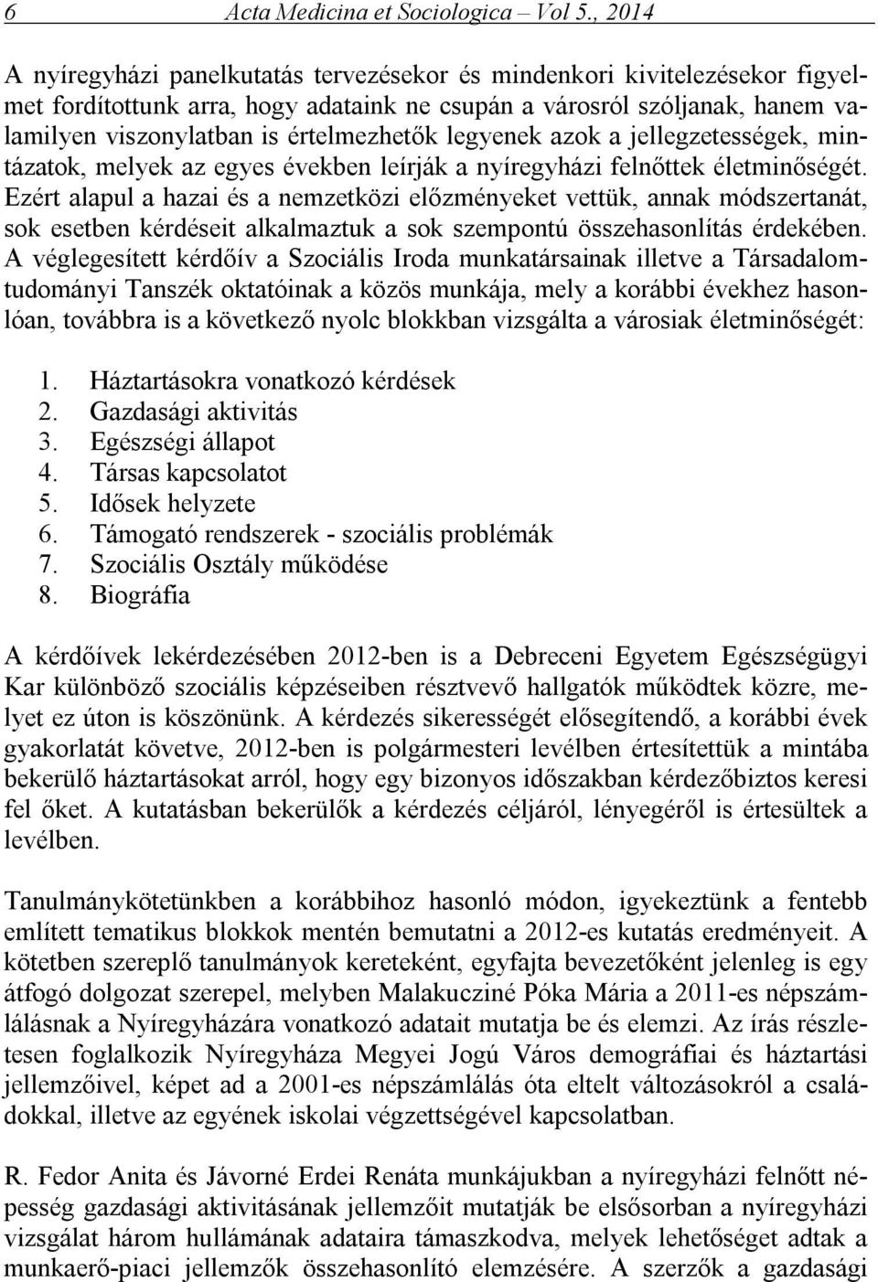 legyenek azok a jellegzetességek, mintázatok, melyek az egyes években leírják a nyíregyházi felnőttek életminőségét.