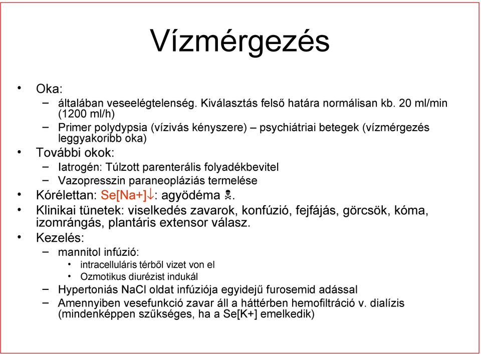 Vazopresszin paraneopláziás termelése Kórélettan: Se[Na+] : agyödéma.