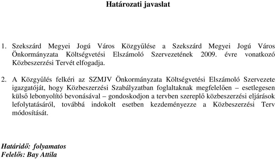 évre vonatkozó Közbeszerzési Tervét elfogadja. 2.