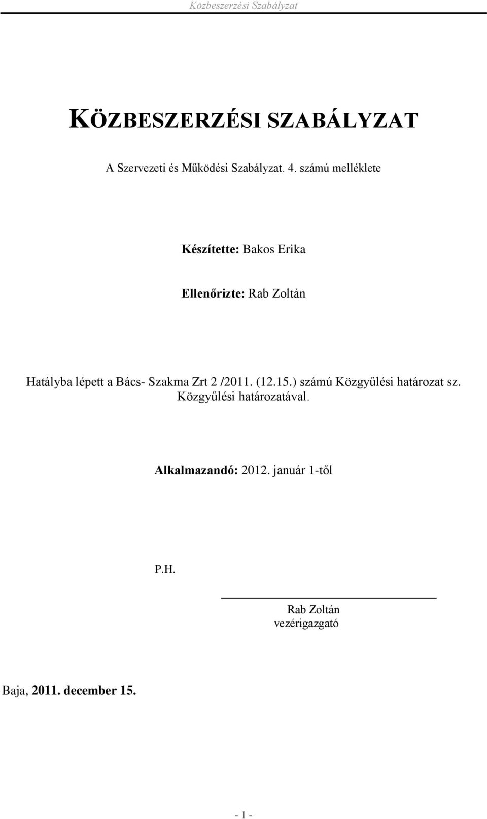 Bács- Szakma Zrt 2 /2011. (12.15.) számú Közgyűlési határozat sz.