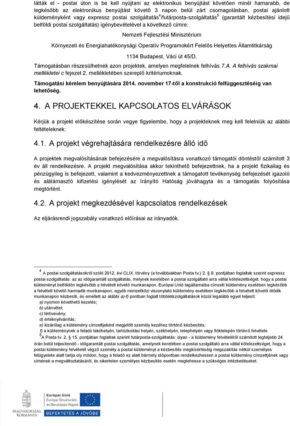 Minisztérium Környezeti és Energiahatékonysági Operatív Programokért Felelős Helyettes Államtitkárság 1134 Budapest, Váci út 45/D.