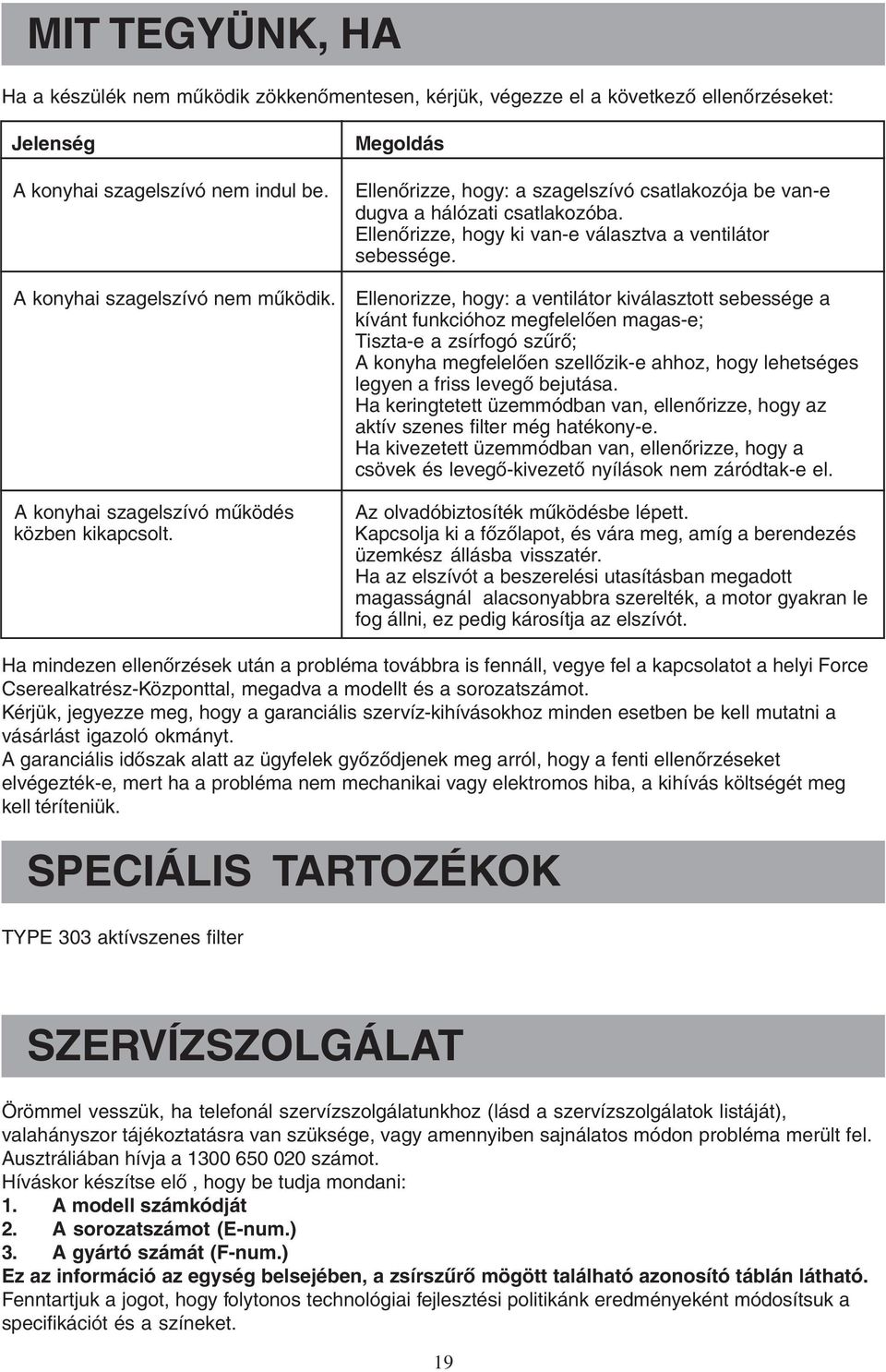 Ellenőrizze, hogy ki van-e választva a ventilátor sebessége.