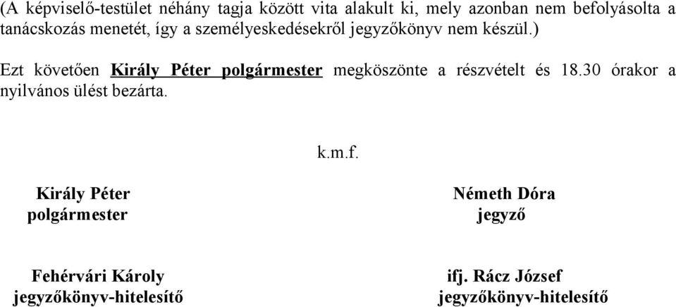 ) Ezt követően Király Péter polgármester megköszönte a részvételt és 18.