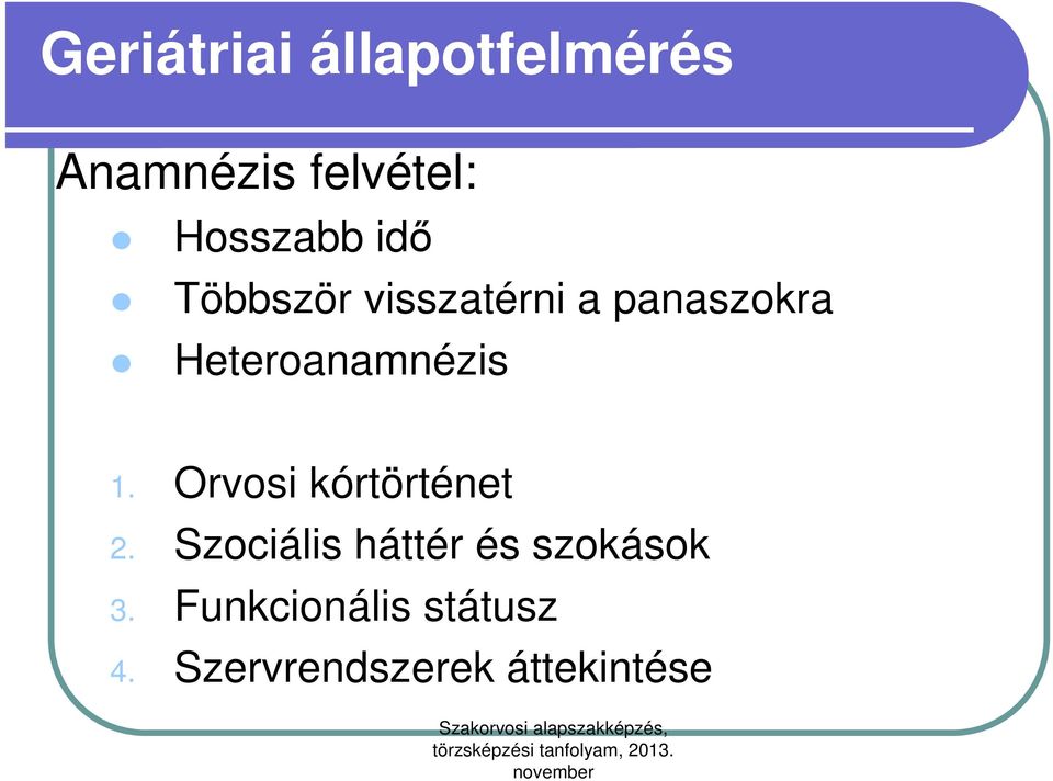 Heteroanamnézis 1. Orvosi kórtörténet 2.