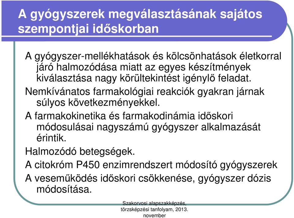 Nemkívánatos farmakológiai reakciók gyakran járnak súlyos következményekkel.