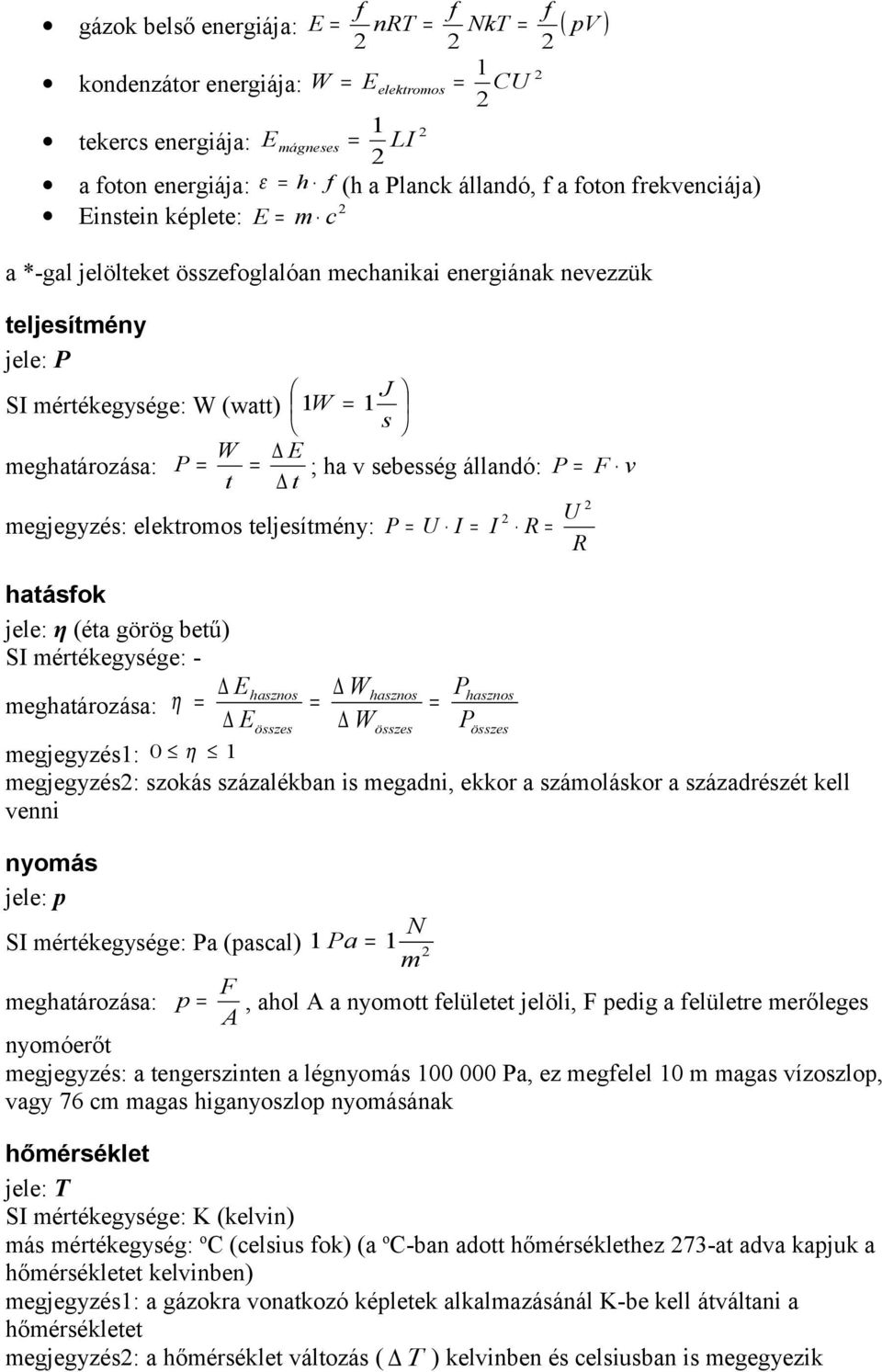 jele: η (éa görög beű) SI érékegyége: - Ehazno Whazno Phazno eghaározáa: η Eöze Wöze Pöze egjegyzé: η egjegyzé: zoká zázalékban i egadni, ekkor a záolákor a zázadrézé kell venni nyoá jele: p N SI