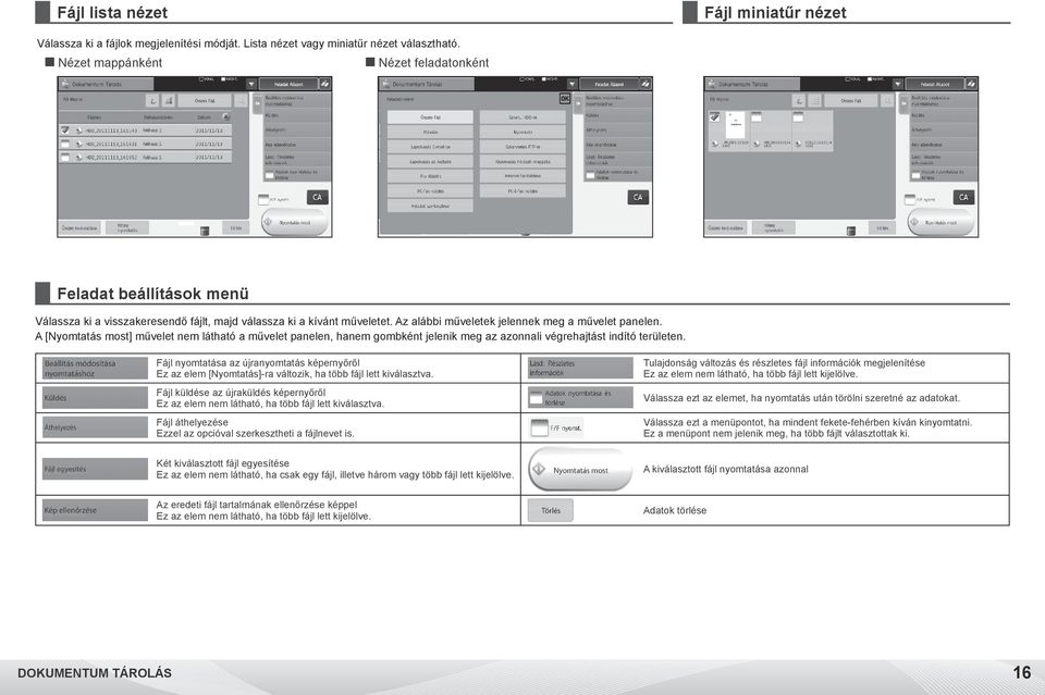 A [Nyomtatás most] művelet nem látható a művelet panelen, hanem gombként jelenik meg az azonnali végrehajtást indító területen.