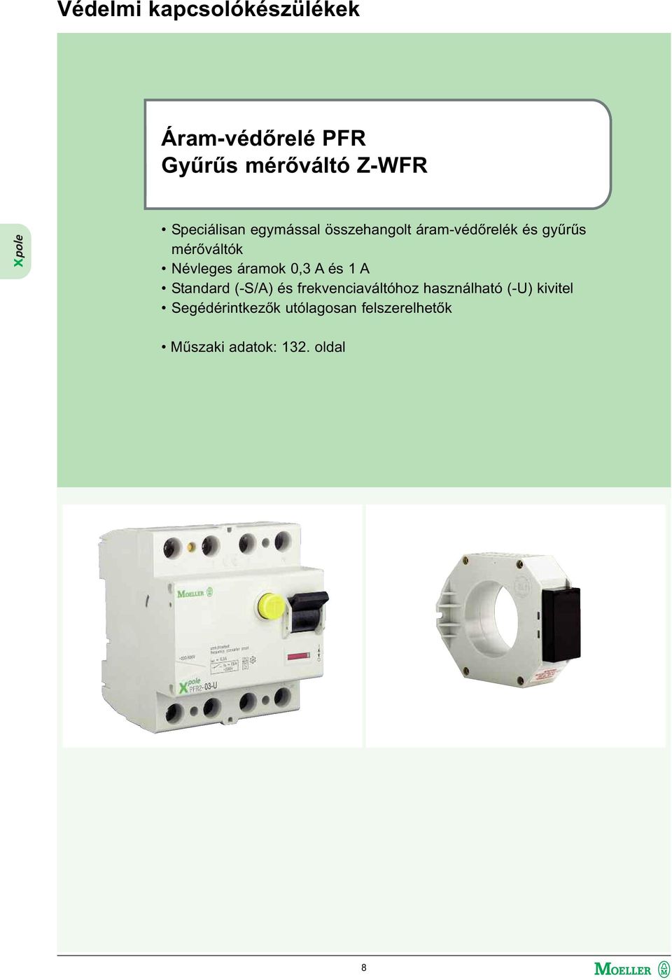 Névleges áramok 0,3 A és 1 A Standard (-S/A) és frekvenciaváltóhoz