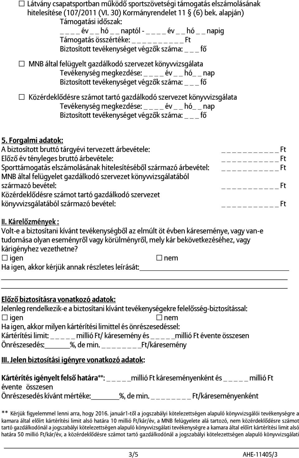 tartó gazdálkodó szervezet könyvvizsgálata Tevékenység megkezdése: év hó nap 5.