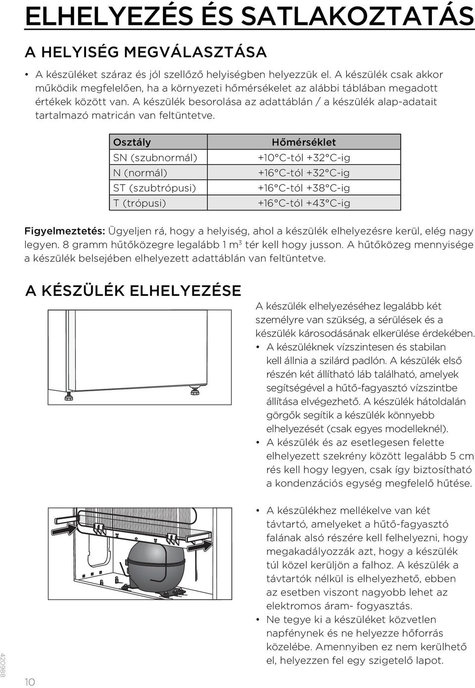 A készülék besorolása az adattáblán / a készülék alap-adatait tartalmazó matricán van feltüntetve.