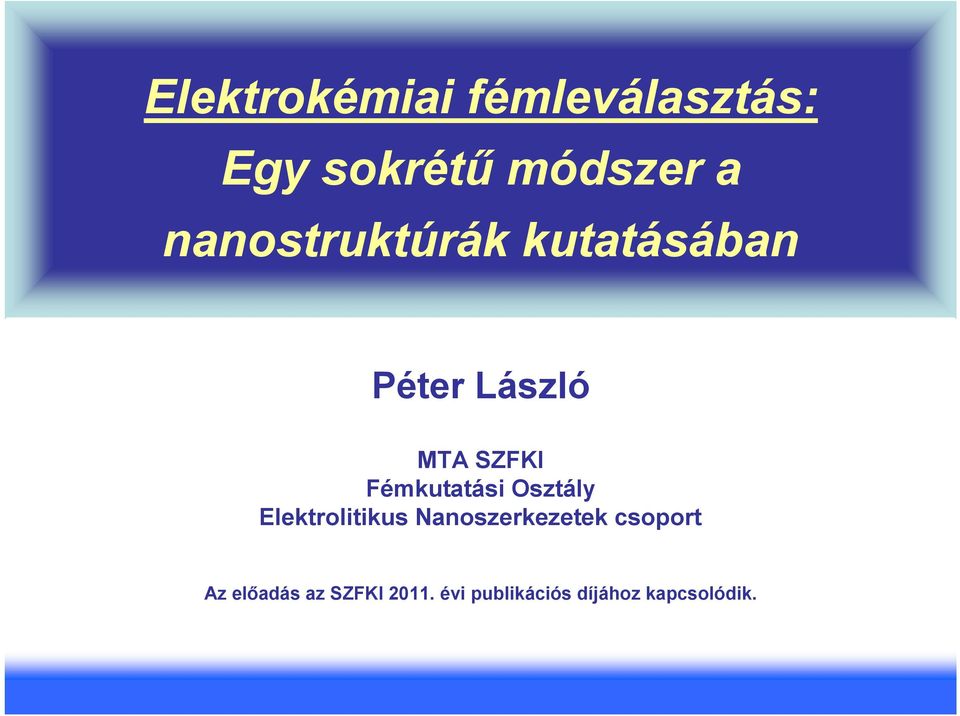 az SZFKI 2011. évi publikációs díjához kapcsolódik.