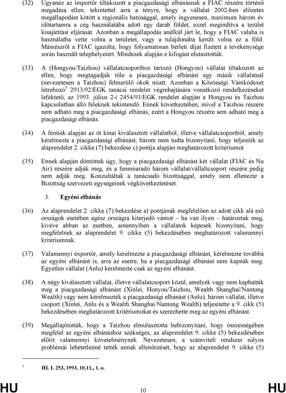 Azonban a megállapodás anélkül járt le, hogy a FIAC valaha is használatba vette volna a területet, vagy a tulajdonába került volna ez a föld.