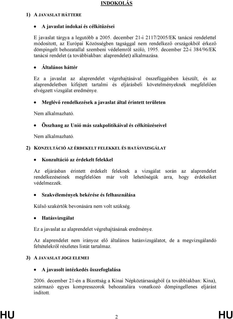 december 22-i 384/96/EK tanácsi rendelet (a továbbiakban: alaprendelet) alkalmazása.