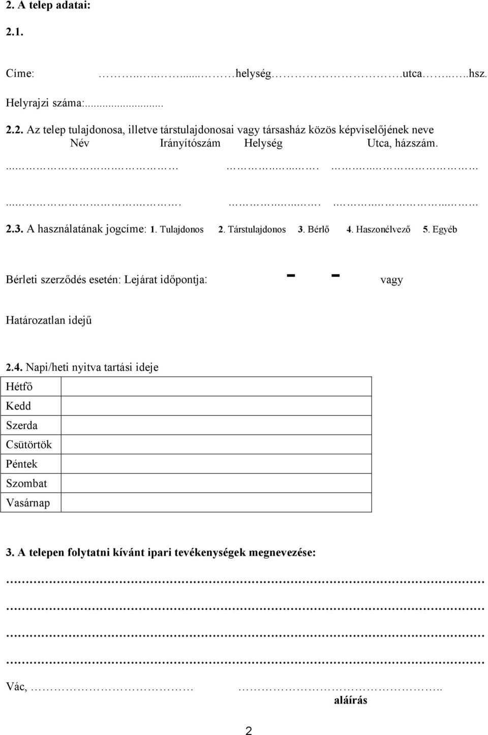 Egyéb Bérleti szerződés esetén: Lejárat időpontja: -- vagy Határozatlan idejű 2.4.