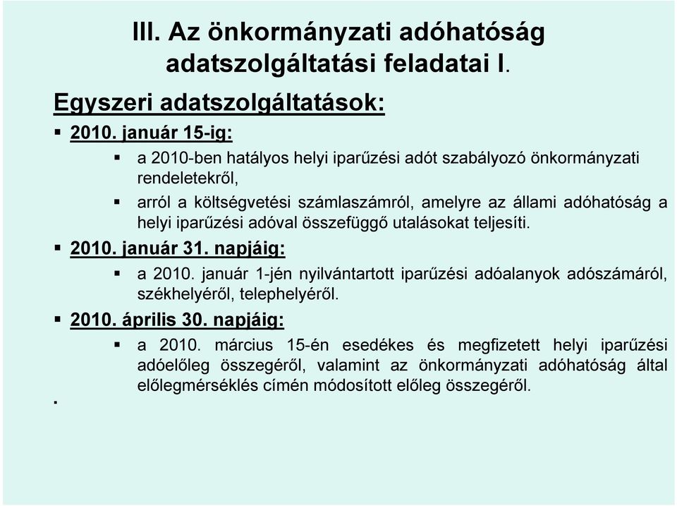 a helyi iparűzési adóval összefüggő utalásokat teljesíti. 2010. január 31. napjáig: a 2010.