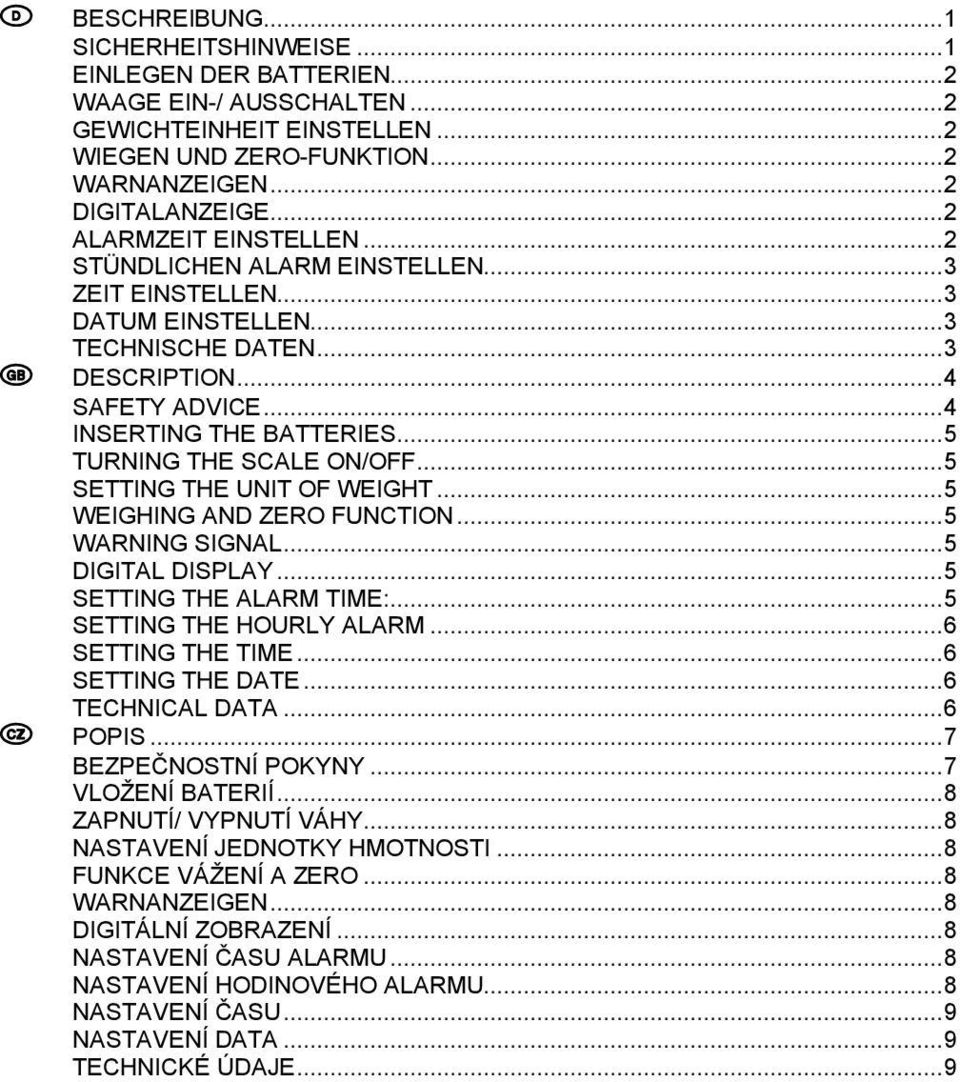 ..5 TURNING THE SCALE ON/OFF...5 SETTING THE UNIT OF WEIGHT...5 WEIGHING AND ZERO FUNCTION...5 WARNING SIGNAL...5 DIGITAL DISPLAY...5 SETTING THE ALARM TIME:...5 SETTING THE HOURLY ALARM.