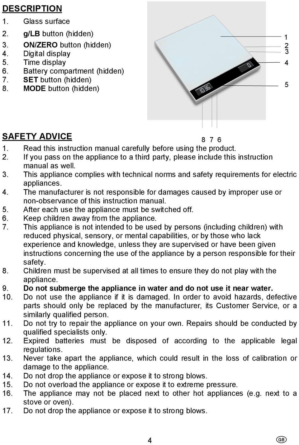 3. This appliance complies with technical norms and safety requirements for electric appliances. 4.