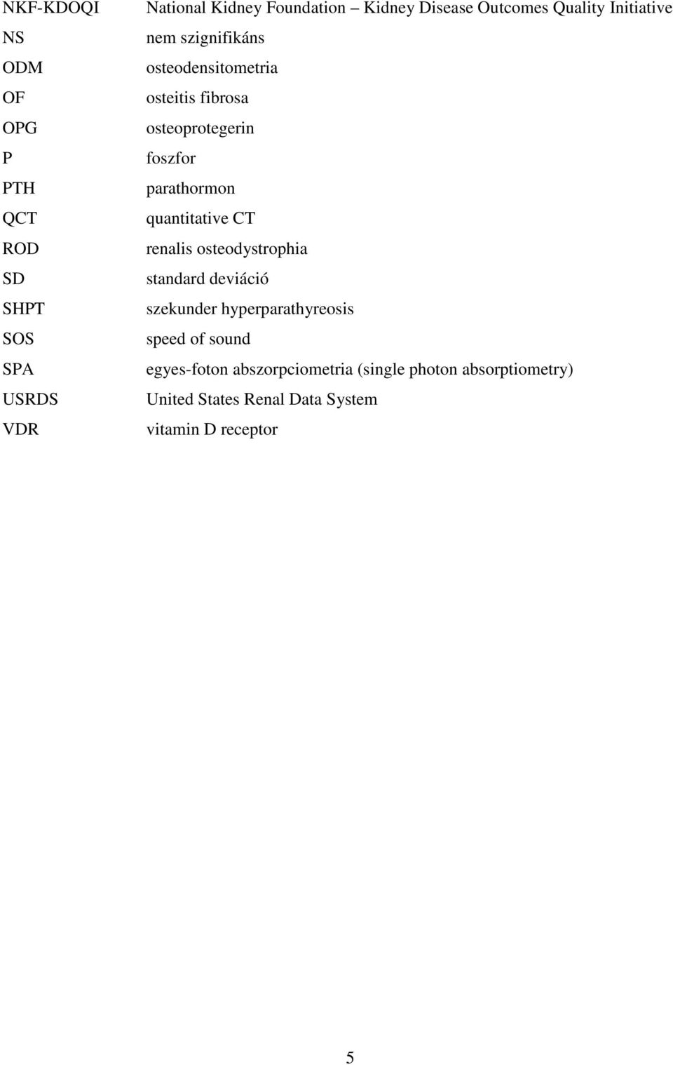 parathormon quantitative CT renalis osteodystrophia standard deviáció szekunder hyperparathyreosis speed of