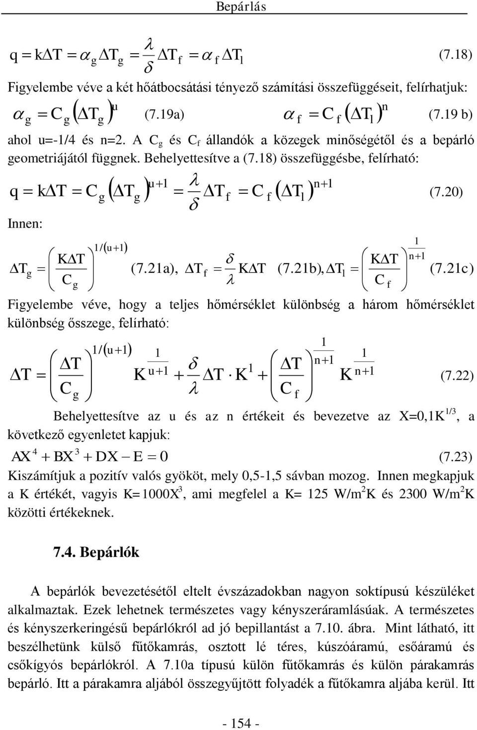 2a), / n f l f u K K K Fyelembe véve, hoy a teljes hőmérsélet ülönbsé a három hőmérsélet ülönbsé ősszee, felírható: u / K K K n n f u (7.