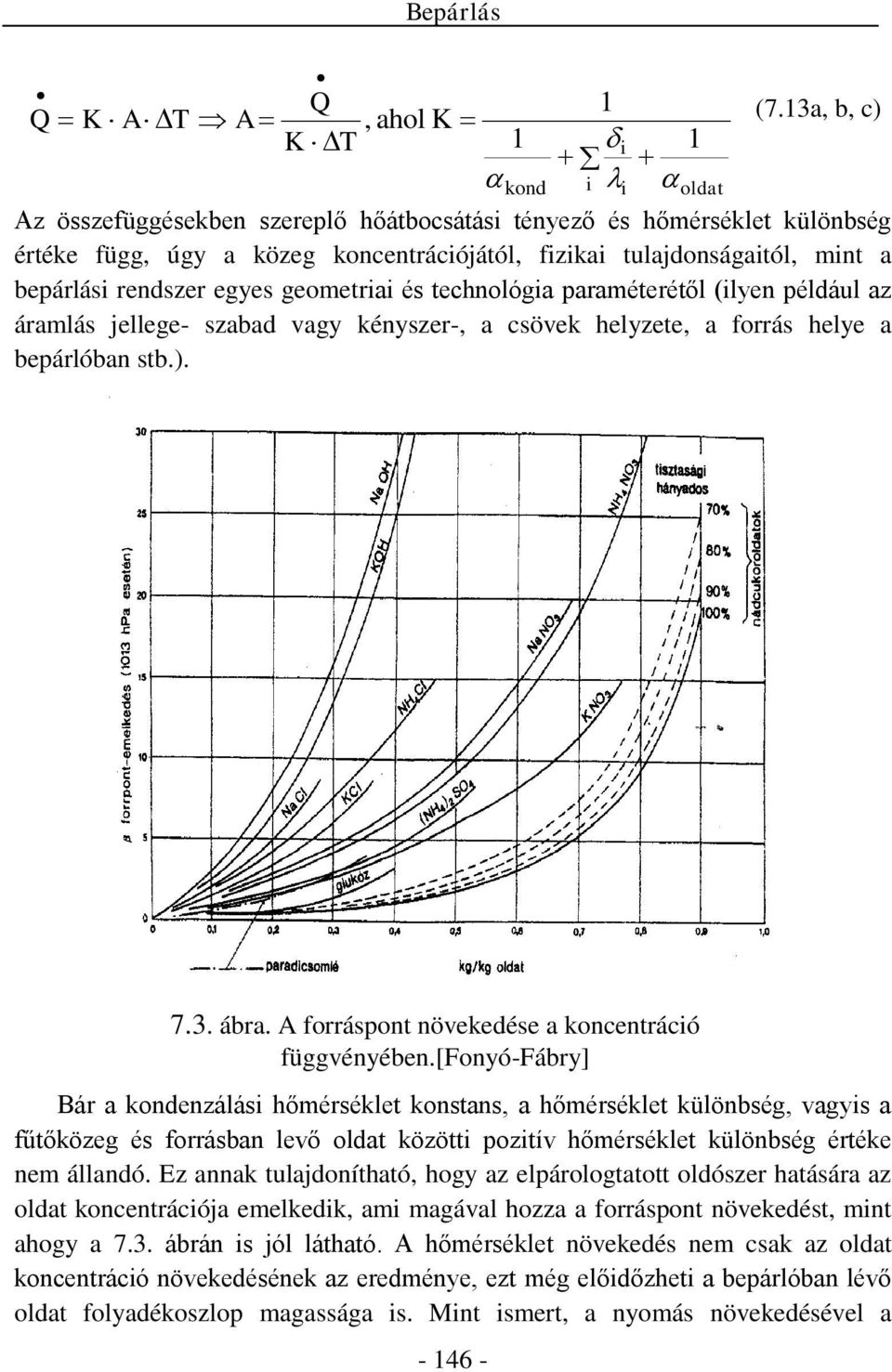 éldául az áramlás jellee- szabad vay ényszer-, a söve helyzete, a forrás helye a beárlóban stb.). 7.3. ábra. A forrásont növeedése a onentráó füvényében.