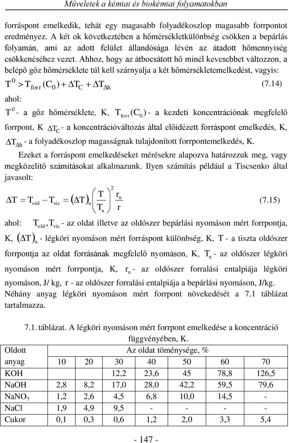 Ahhoz, hoy az átbosátott hő mnél evesebbet változzon, a beléő őz hőmérsélete túl ell szárnyalja a ét hőmérséletemeledést, vays: ahol: ) forr ( h - a őz hőmérsélete, K, forr ( ) - 47 - (7.