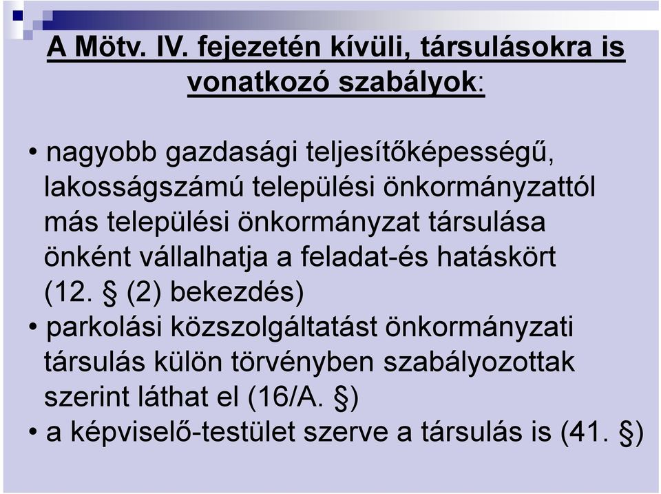 lakosságszámú települési önkormányzattól más települési önkormányzat társulása önként vállalhatja a