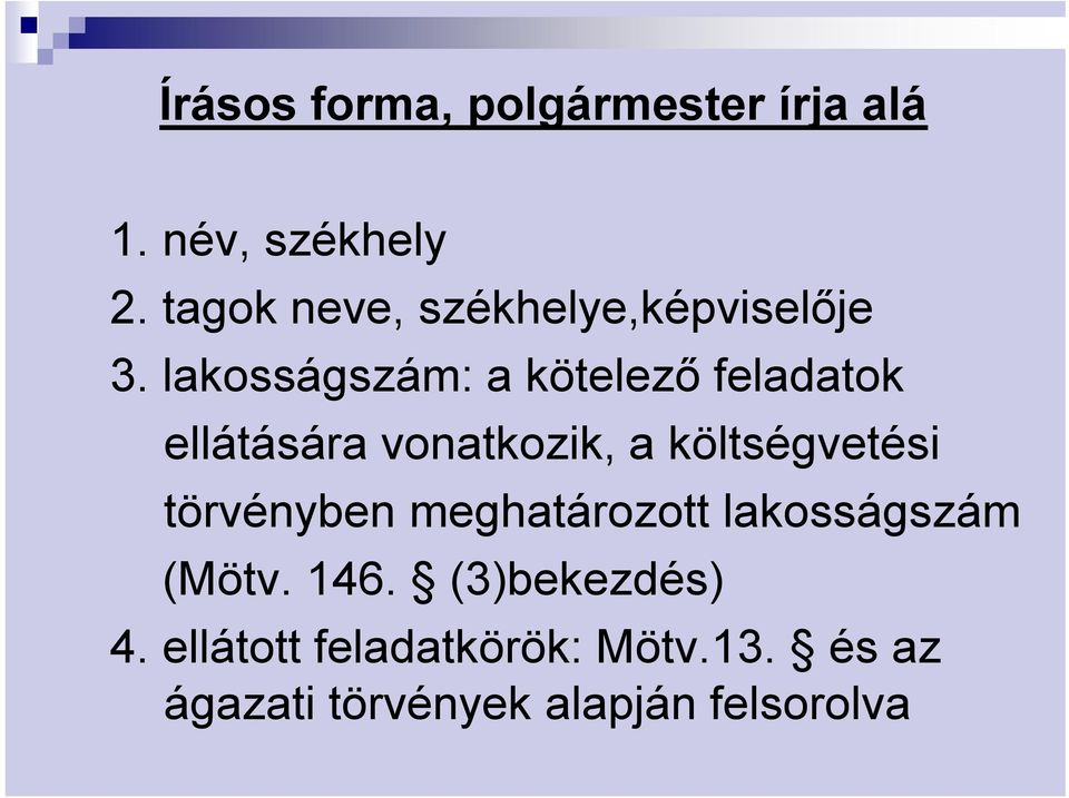 lakosságszám: a kötelező feladatok ellátására vonatkozik, a költségvetési