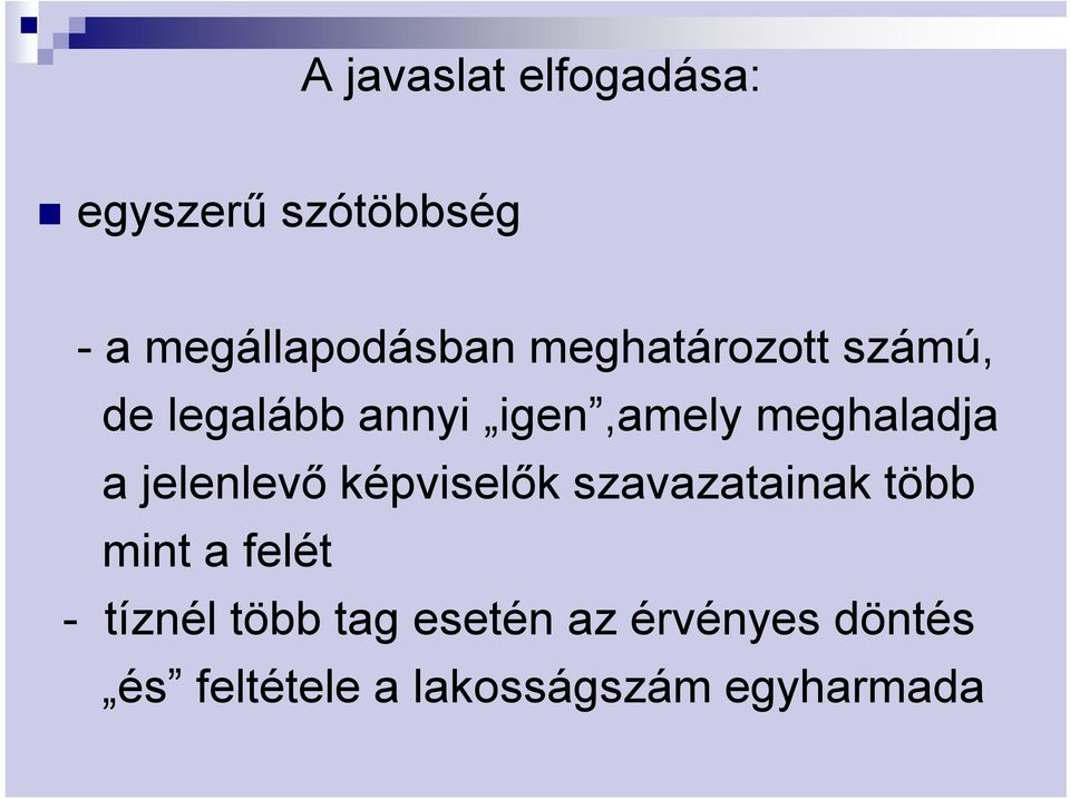 jelenlevő képviselők szavazatainak több mint a felét - tíznél