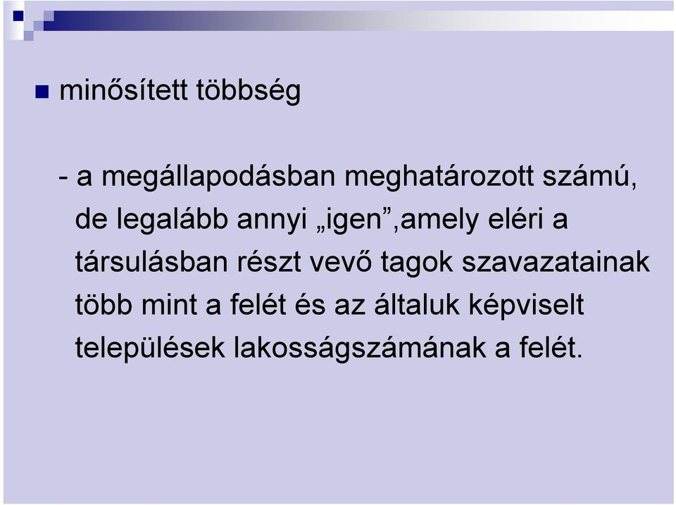 társulásban részt vevő tagok szavazatainak több mint a