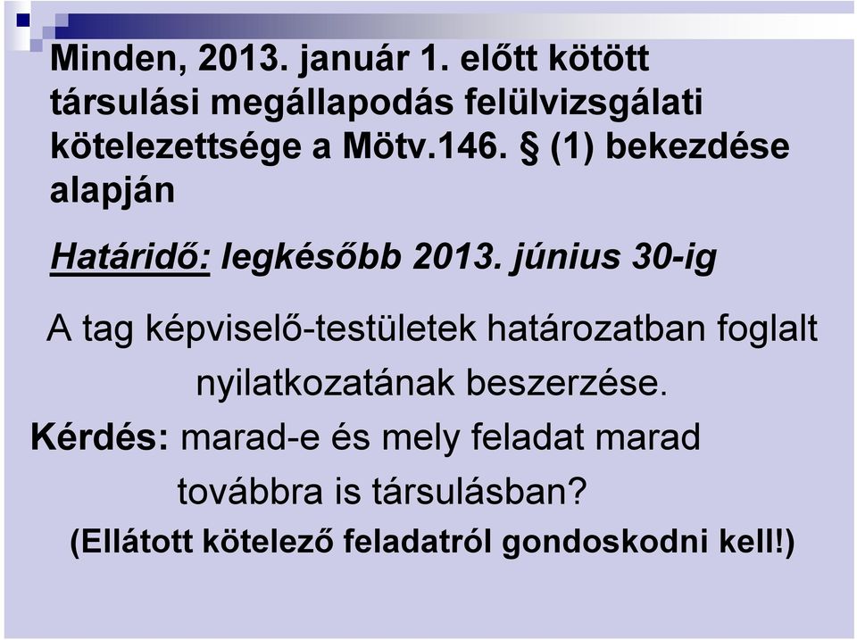 (1) bekezdése alapján Határidő: legkésőbb 2013.