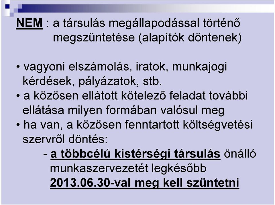 a közösen ellátott kötelező feladat további ellátása milyen formában valósul meg ha van, a