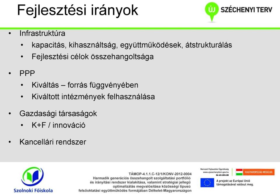 összehangoltsága PPP Kiváltás forrás függvényében Kiváltott