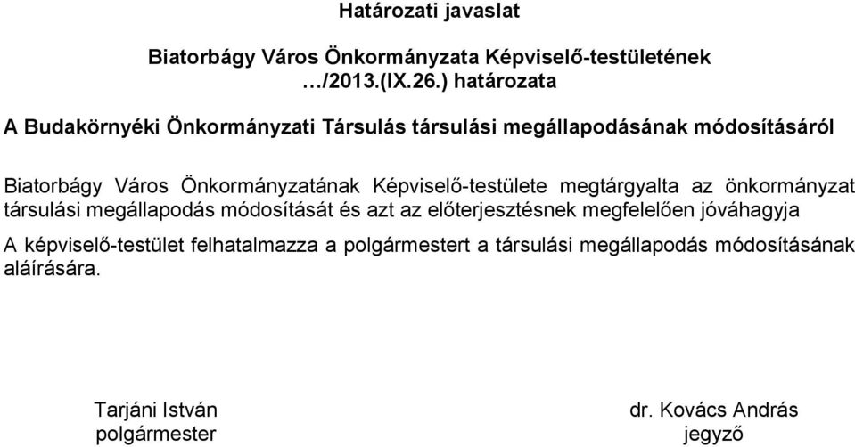 Képviselő-testülete megtárgyalta az önkormányzat társulási megállapodás módosítását és azt az előterjesztésnek megfelelően