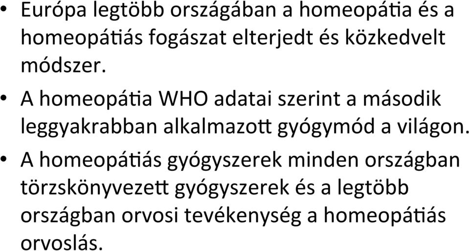 A homeopá3a WHO adatai szerint a második leggyakrabban alkalmazo= gyógymód a