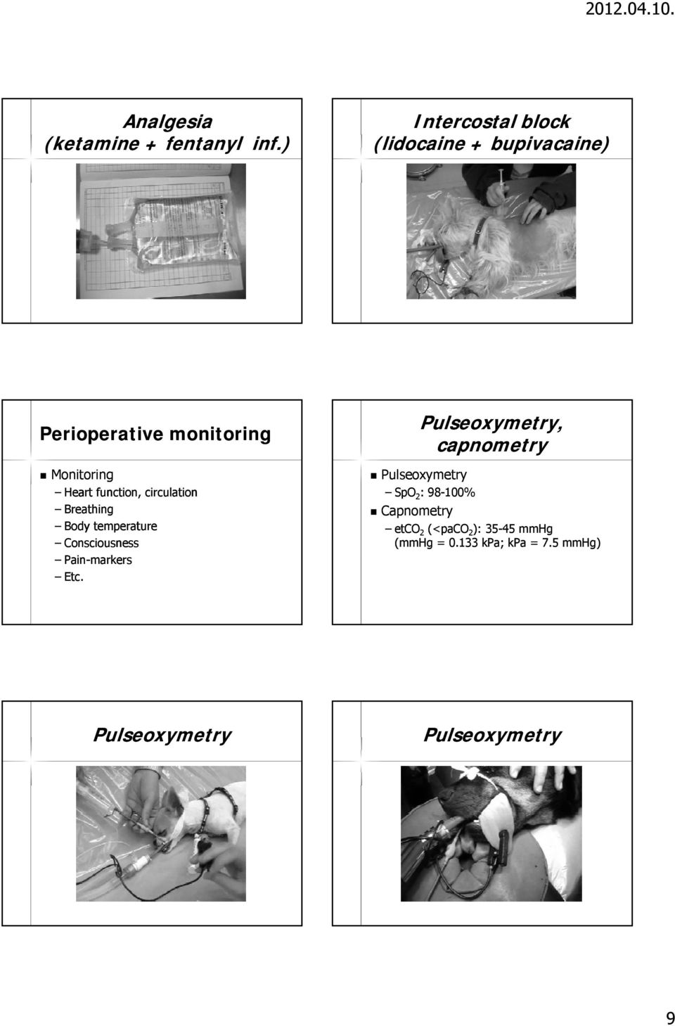 function, circulationion Breathing Body temperature Consciousness Pain-markers Etc.