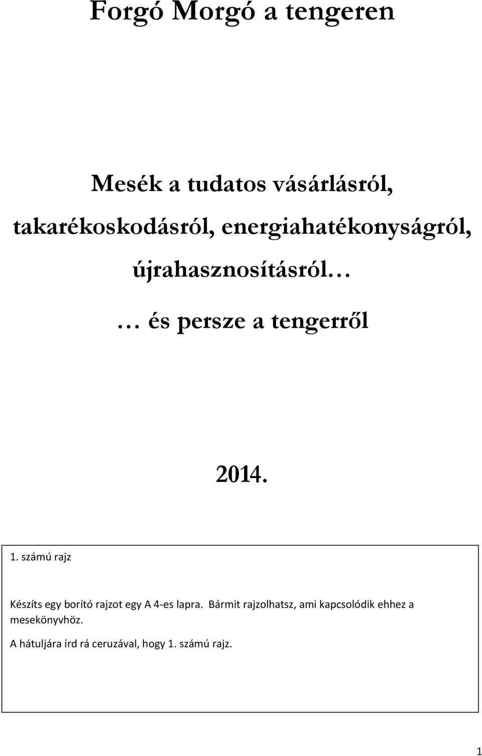 számú rajz Készíts egy borító rajzot egy A 4-es lapra.