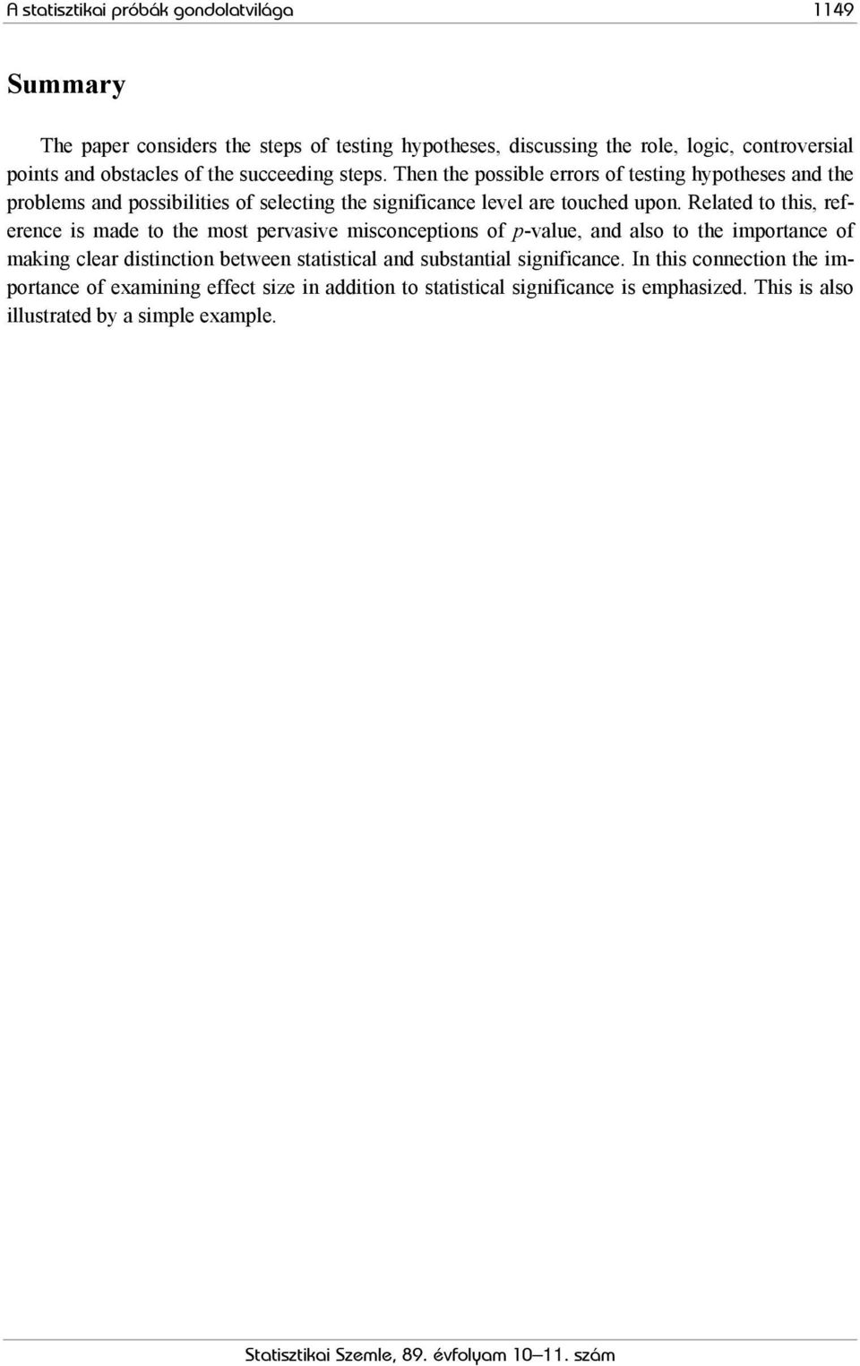 Related to this, reference is made to the most pervasive misconceptions of p-value, and also to the importance of making clear distinction between statistical and