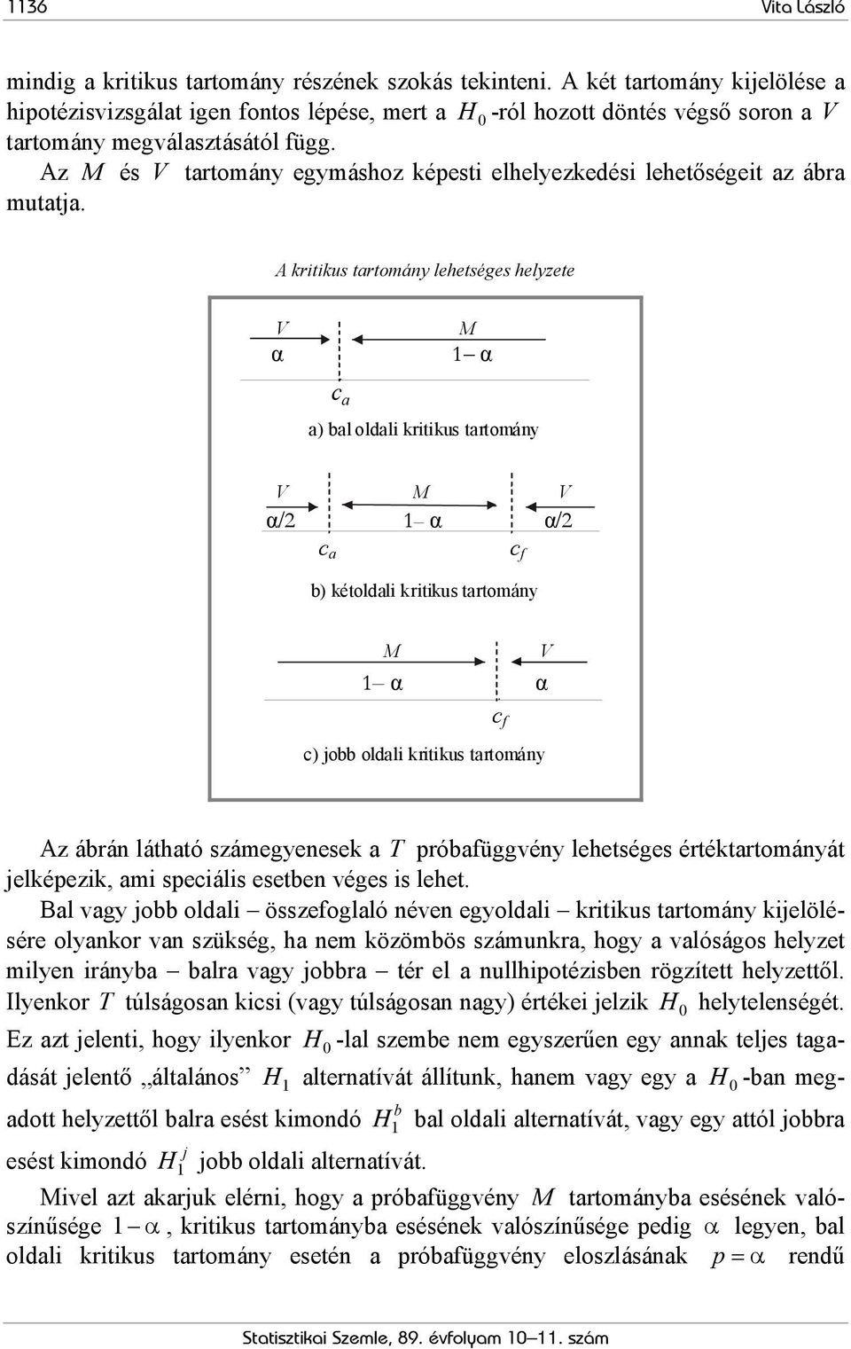 Az M és V tartomány egymáshoz képesti elhelyezkedési lehetőségeit az ábra mutatja.